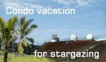 Private ad: Condo vacation on Hawaii for stargazing.