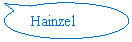 Oval Callout: Hainzel