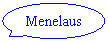 Oval Callout: Menelaus