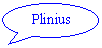 Oval Callout: Plinius