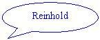 Oval Callout: Reinhold